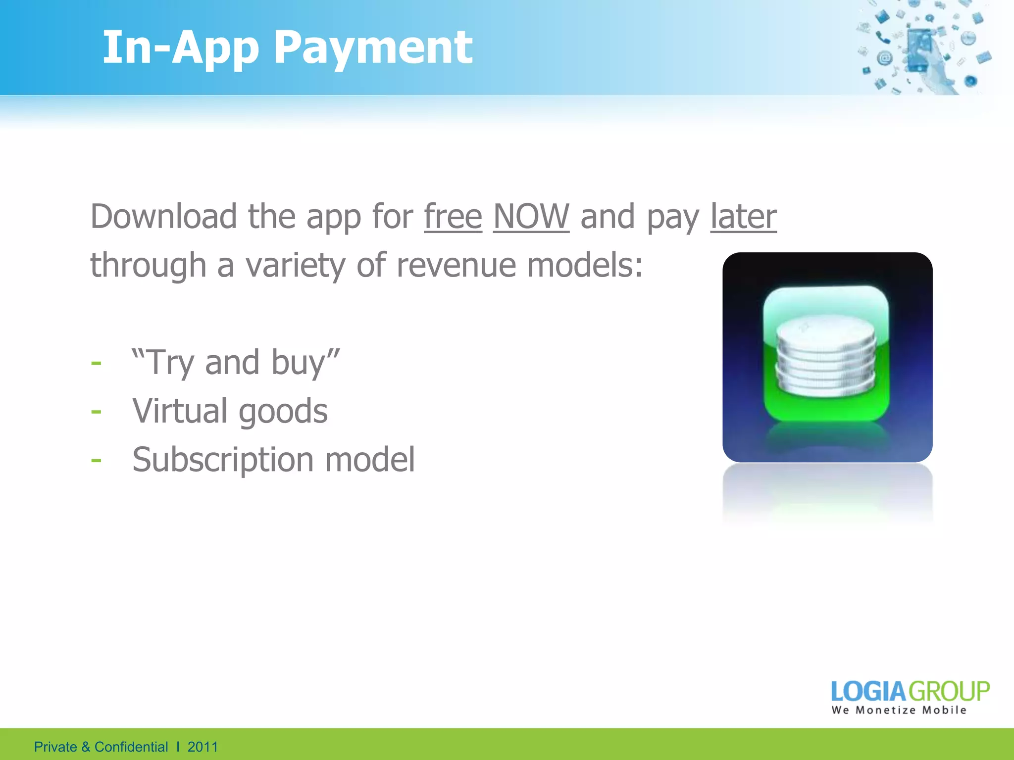 4In-App PaymentDownload the app for freeNOW and pay laterthrough a variety of revenue models:“Try and buy”
