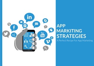 APP
MARKITING
STRATEGIES
A Perfect Recipe For App Marketing
 