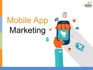Mobile App
Marketing
 