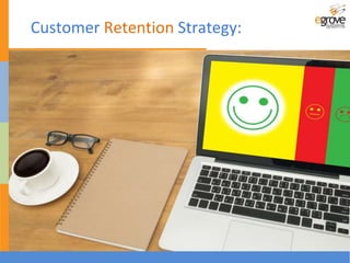 Customer Retention Strategy:
 