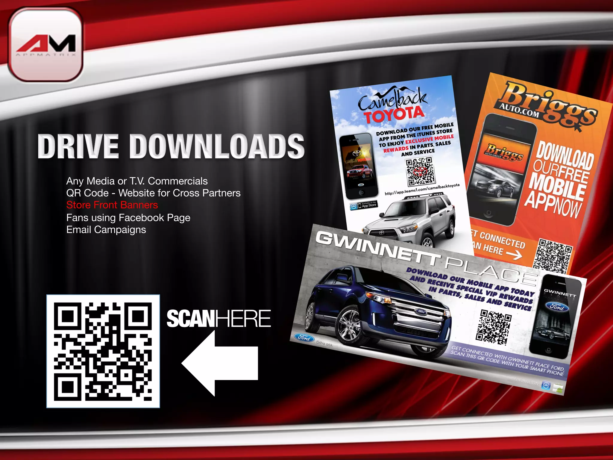 Any Media or T.V. Commercials
QR Code - Website for Cross Partners
Store Front Banners
Fans using Facebook Page
Email Campaigns




                    SCANHERE
 