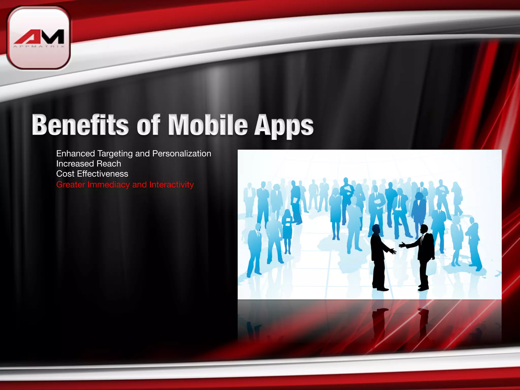 v	
  
Enhanced Targeting and Personalization
Increased Reach
Cost Effectiveness
Greater Immediacy and Interactivity
 