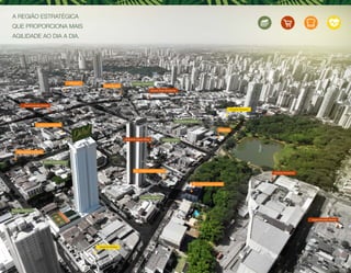 A REGIÃO ESTRATÉGICA 
QUE PROPORCIONA MAIS 
AGILIDADE AO DIA A DIA. 
 