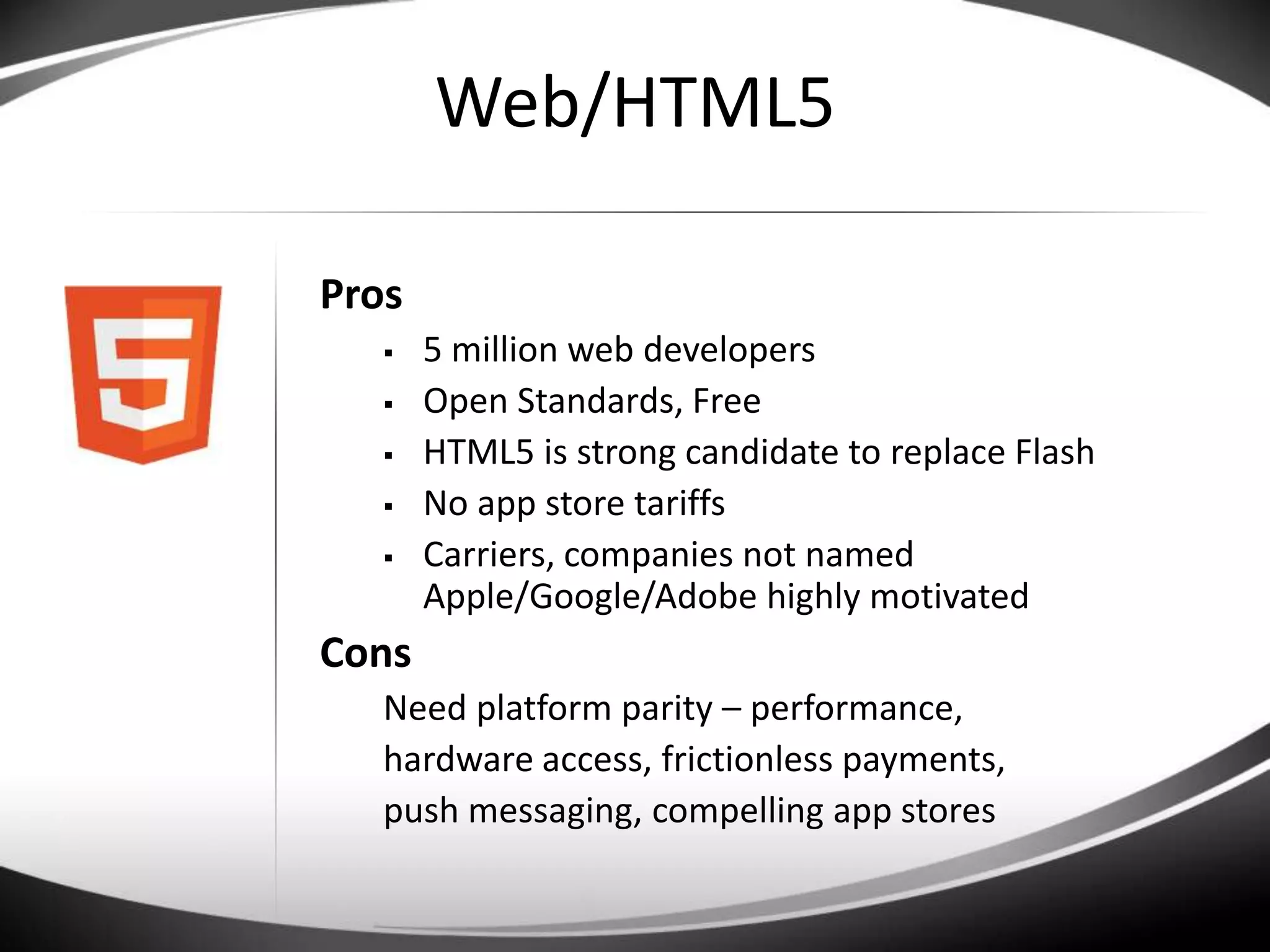 43% of developer pool (just flipped with iOS)iOS18.2% of Market by EOY