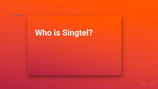 12Confidential
Who is Singtel?
 
