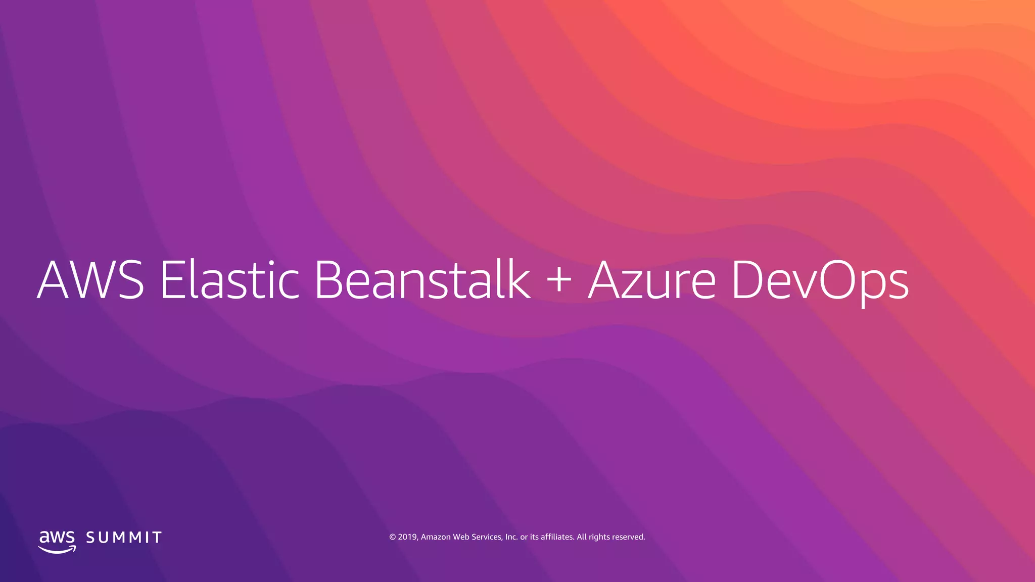 S U M M I T © 2019, Amazon Web Services, Inc. or its affiliates. All rights reserved.
 