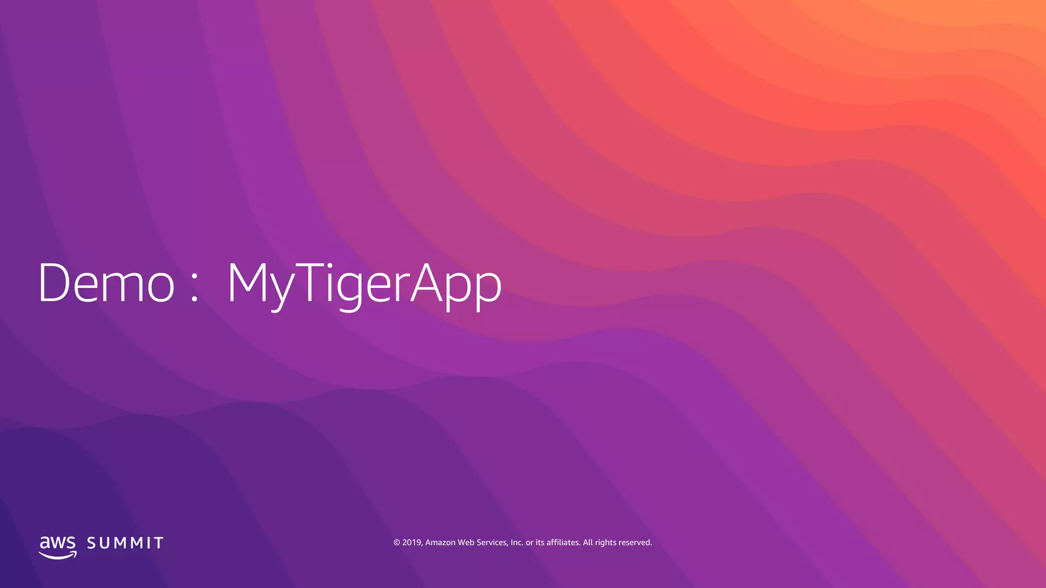 S U M M I T © 2019, Amazon Web Services, Inc. or its affiliates. All rights reserved.
 