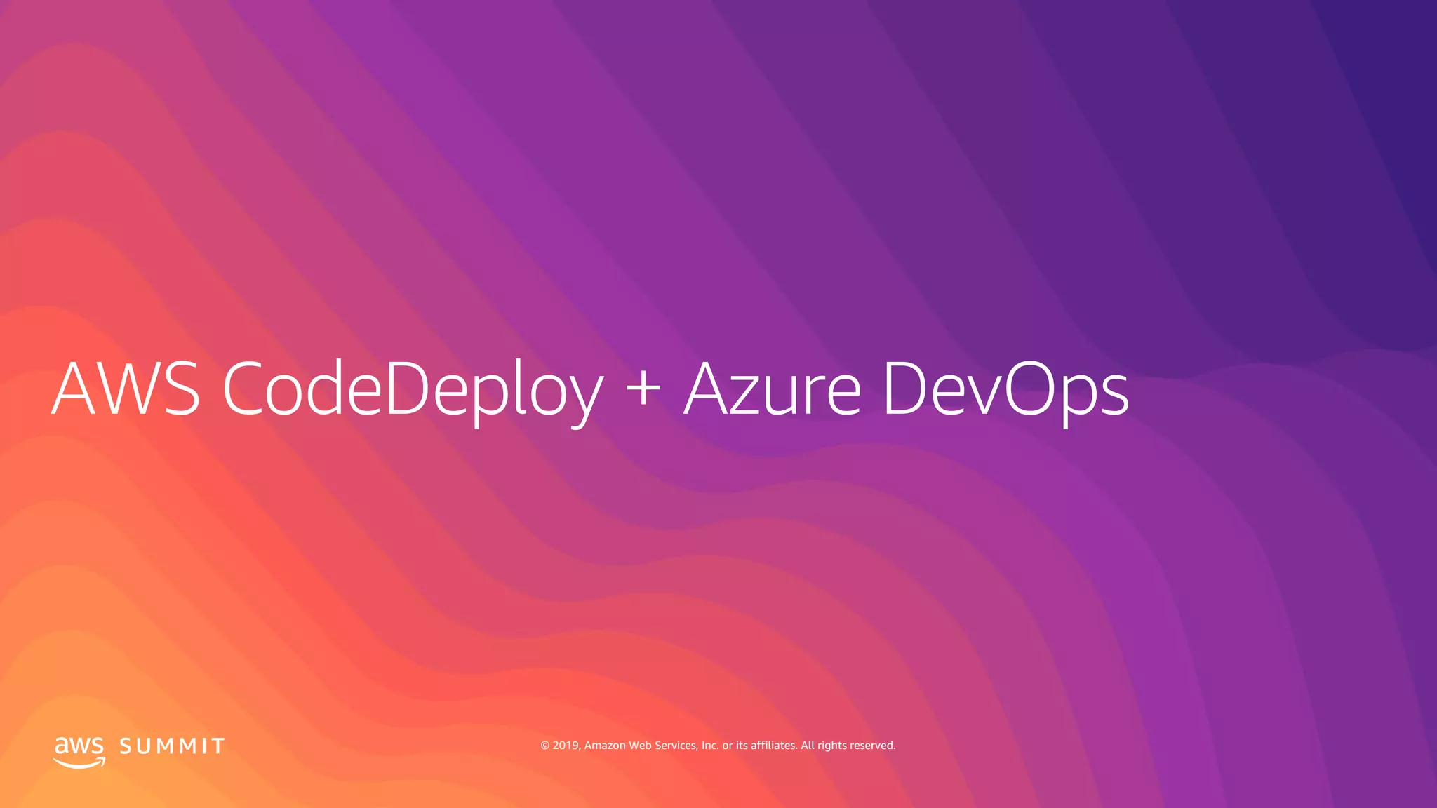 S U M M I T © 2019, Amazon Web Services, Inc. or its affiliates. All rights reserved.
 