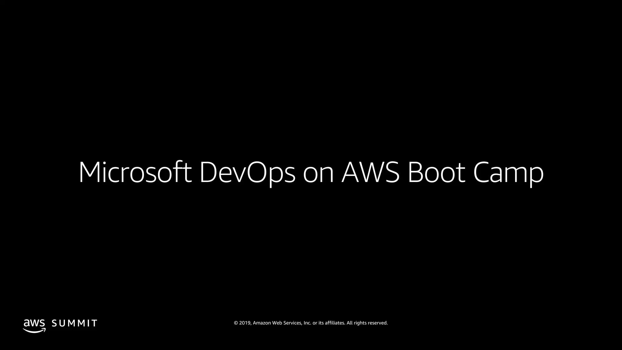 © 2019, Amazon Web Services, Inc. or its affiliates. All rights reserved.S U M M I T
Microsoft DevOps on AWS Boot Camp
 