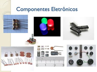 Componentes Eletrônicos

 