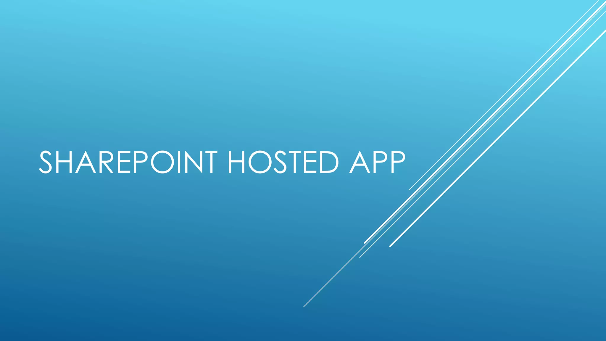 SHAREPOINT HOSTED APP
 