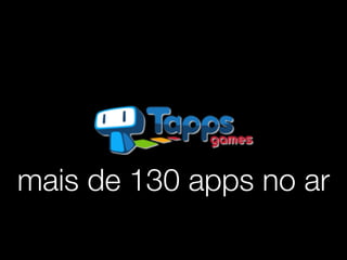 mais de 130 apps no ar 
 