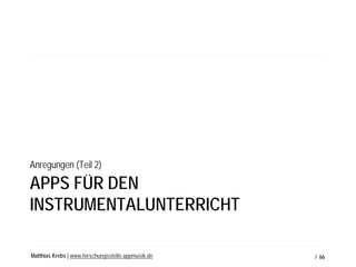 Matthias Krebs | www.forschungsstelle.appmusik.de
Feedback zur Intonation: Intunator (iOS)
• INTUNATOR ist eine Trainingsh...