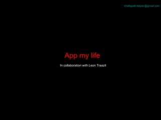 In collaboration with Leon Traazil App my life 