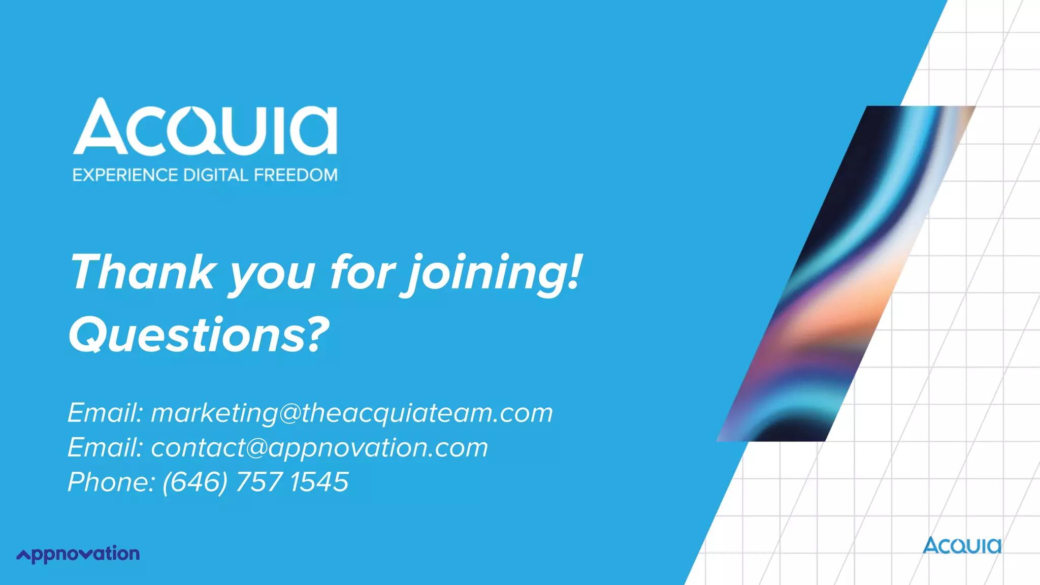 Thank you for joining!
Questions?
Email: marketing@theacquiateam.com
Email: contact@appnovation.com
Phone: (646) 757 1545
 
