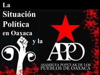 La  Situación Política  en Oaxaca  y la  
