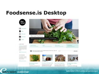 eduvision.de/mobile-anwendungen
Foodsense.is iPhone
 