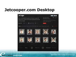 eduvision.de/mobile-anwendungen
Jetcooper.com iPhone
 