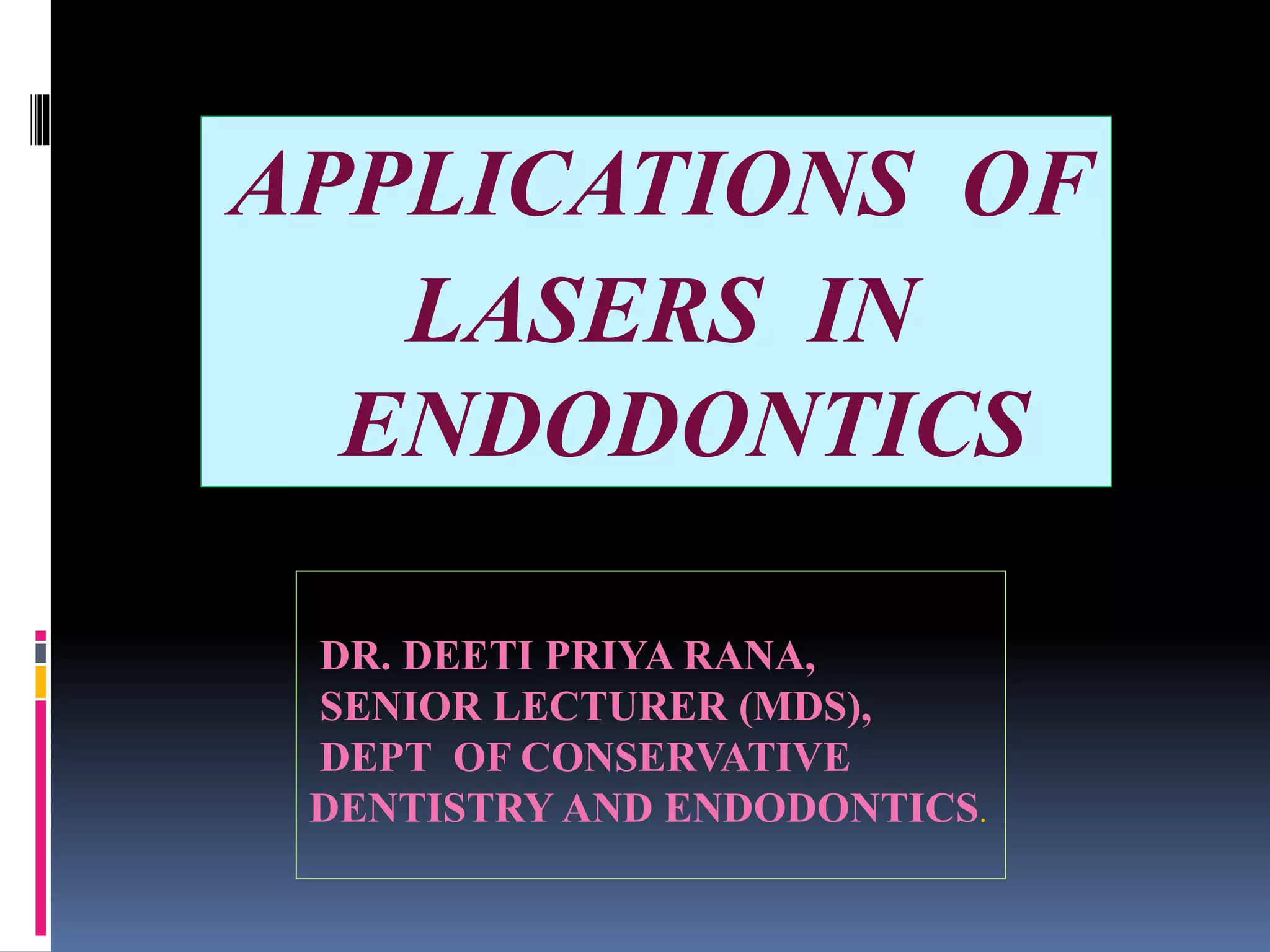Applications of lasers in endodontics PPT