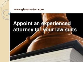 Appoint an experienced
attorney for your law suits
www.glenanorton.com
 