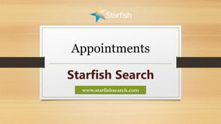 Appointments
Starfish Search
www.starfishsearch.com
 
