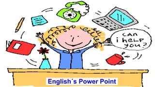 English´s Power Point
 