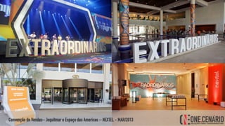 Convenção de Vendas– Jequitmar e Espaço das Americas – NEXTEL - MAR/2013
 