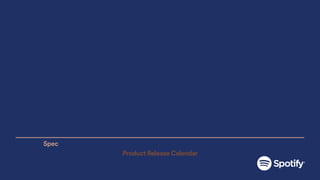 Product Release Calendar
Spec
 