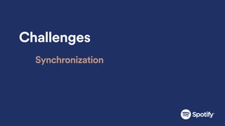 Challenges
Synchronization
 
