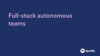 Full-stack autonomous
teams
 