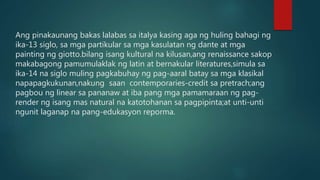 Ang pinakaunang bakas lalabas sa italya kasing aga ng huling bahagi ng
ika-13 siglo, sa mga partikular sa mga kasulatan ng...