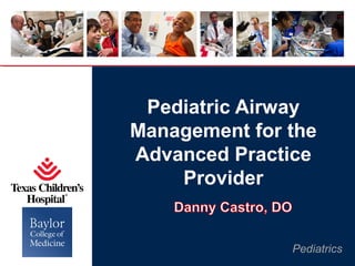 Pediatric Airway
Management for the
Advanced Practice
Provider

Pediatrics

 