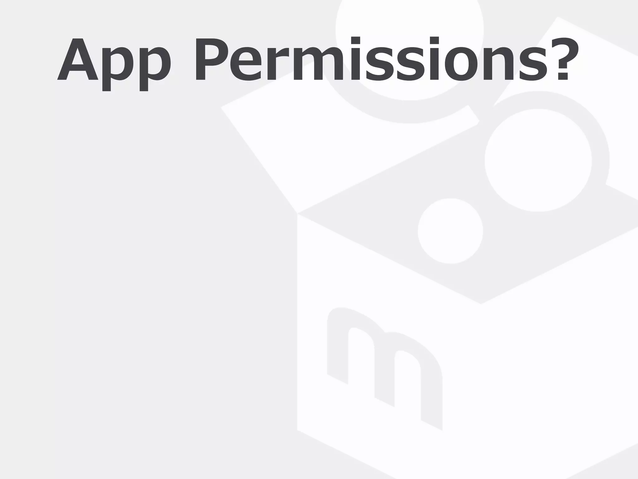 App  Permissions?
 