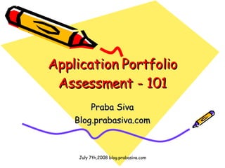 Application Portfolio Assessment - 101 Praba Siva Blog.prabasiva.com 