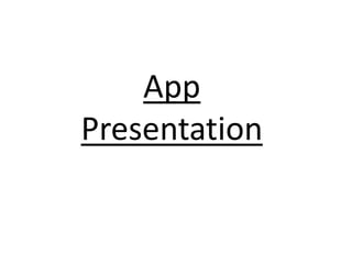 App
Presentation
 