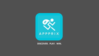 DISCOVER.	
  	
  PLAY.	
  	
  WIN.	
  
 