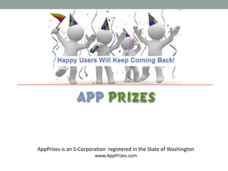 AppPrizes is an S-Corporation  registered in the State of Washington www.AppPrizes.com 