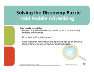 Solving the Discovery Puzzle
Paid Mobile Advertising	
  
www.app-promo.com 40The Secrets of Being a No. 1 App
 