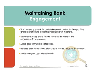 Maintaining Rank
Engagement
www.app-promo.com 42The Secrets of Being a No. 1 App
 