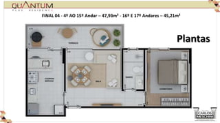 FINAL 04 - 4º AO 15º Andar – 47,93m² - 16º E 17º Andares – 45,21m²




                                                                Plantas
 