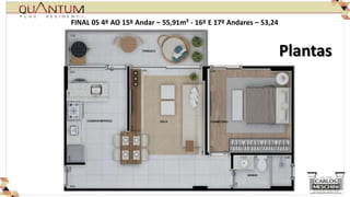 FINAL 05 4º AO 15º Andar – 55,91m² - 16º E 17º Andares – 53,24



                                                                 Plantas
 