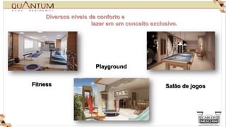 Diversos níveis de conforto e
                     lazer em um conceito exclusivo.




                      Playground


Fitness                                        Salão de jogos
 