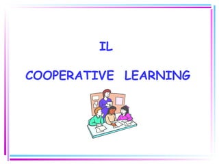 IL

COOPERATIVE LEARNING
 