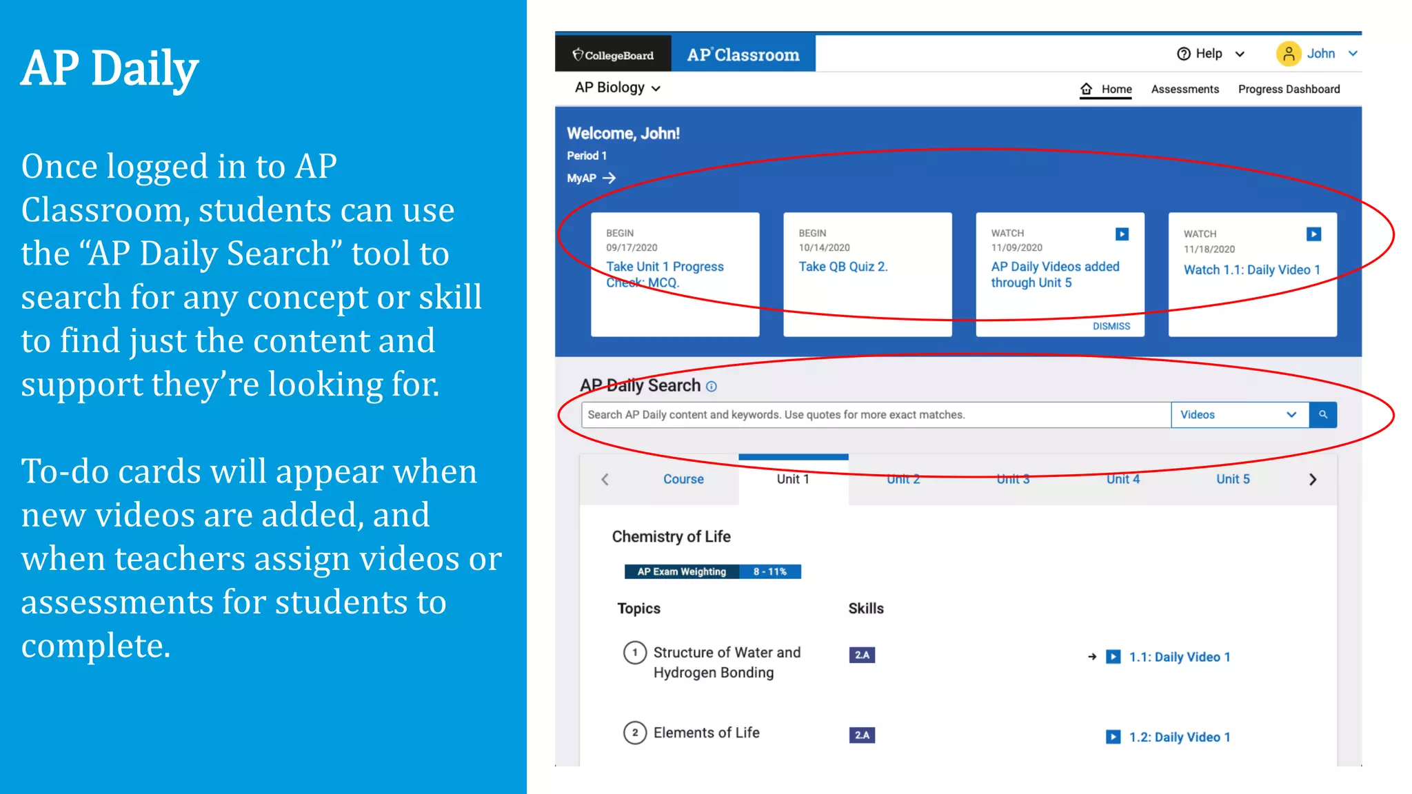 19
AP Daily
Once logged in to AP
Classroom, students can use
the “AP Daily Search” tool to
search for any concept or skill
to find just the content and
support they’re looking for.
To-do cards will appear when
new videos are added, and
when teachers assign videos or
assessments for students to
complete.
 