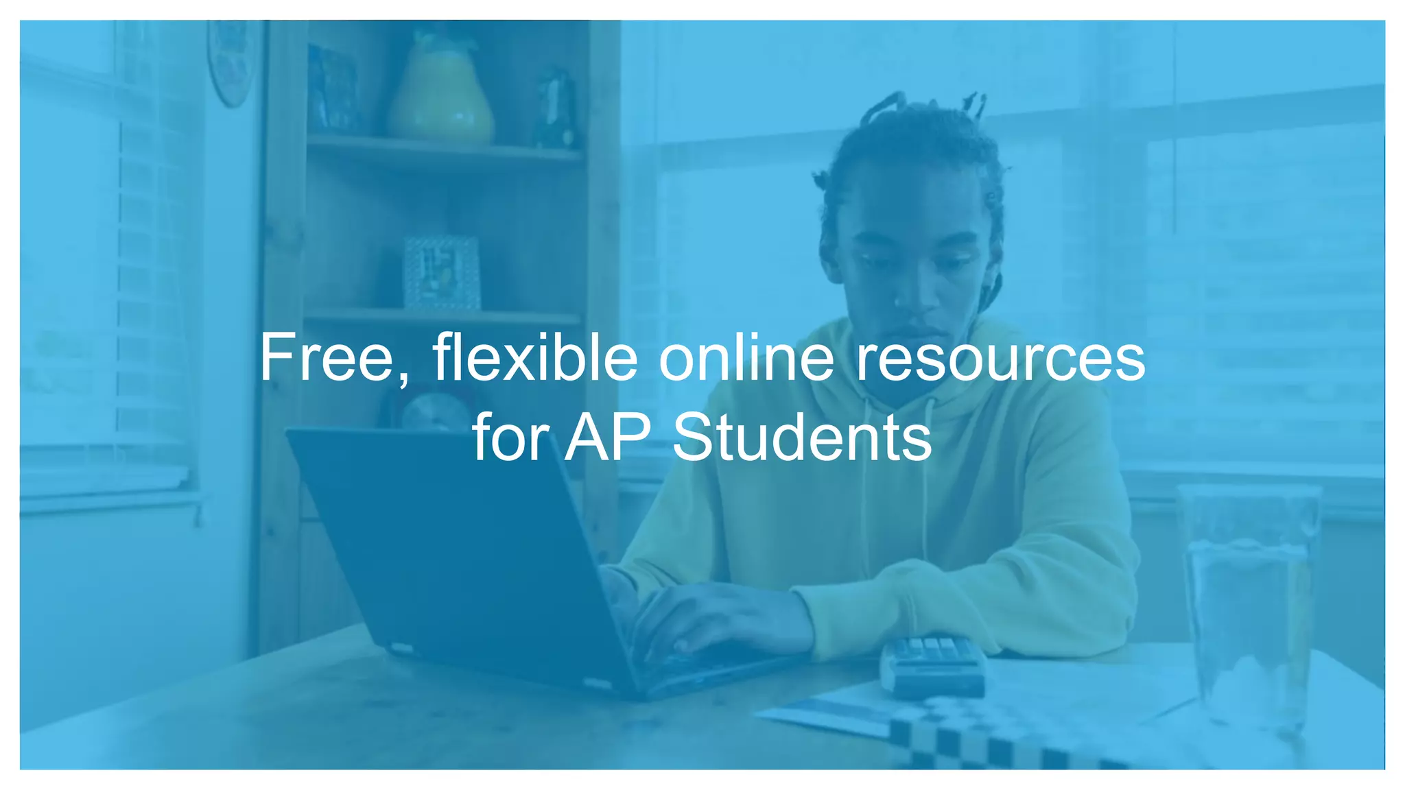 Free, flexible online resources
for AP Students
 