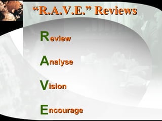 “ R.A.V.E.” Reviews eview nalyse ision ncourage R A V E 