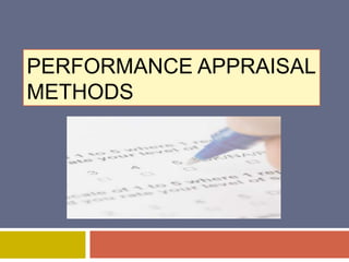 PERFORMANCE APPRAISAL
METHODS

 
