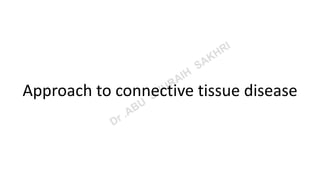 Approach to connective tissue disease
 