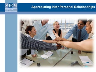 Appreciating Inter Personal Relationships
 