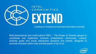 Creating an inclusive environment that fosters diversity
Multi-dimensional and multi-cultural ERG -- The Power of Diverse ...
